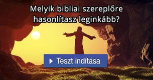 
Melyik bibliai szereplőre hasonlítasz leginkább?