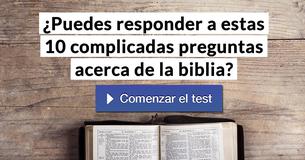 ¿Puedes responder a estas 10 complicadas preguntas acerca de la biblia?