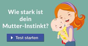 Wie stark ist dein Mutter-Instinkt?