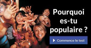 Pourquoi es-tu populaire ?
