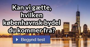Kan vi gætte, hvilken københavnsk bydel du kommer fra?