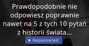 Prawdopodobnie nie odpowiesz poprawnie nawet na 5 z tych 10 pytań z historii świata...