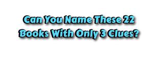 Only An Avid Reader Can Name All 22 Of These Books With Just 3 Clues