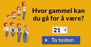 Hvor gammel kan du gå for å være?
