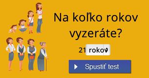 Na koľko rokov vyzeráte?