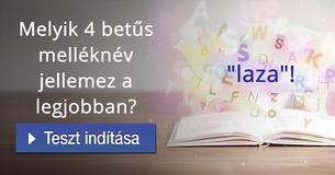 
Melyik 4 betűs melléknév jellemez a legjobban? 