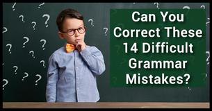 Can You Correct These 14 Difficult Grammar Mistakes?