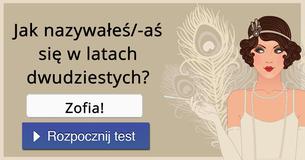 Jak nazywałeś/-aś się w latach dwudziestych?