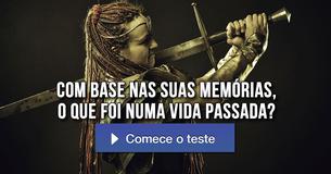 Com base nas suas memórias, o que foi numa vida passada?