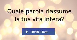 Quale parola riassume la tua vita intera?