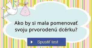Ako by si mala pomenovať svoju prvorodenú dcérku?
