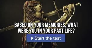Based on your memories, what were you in your past life?