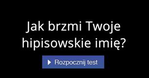 Jak brzmi Twoje hipisowskie imię?