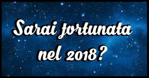 Sarai fortunato nel 2018?