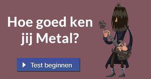 Hoe goed ken jij Metal?