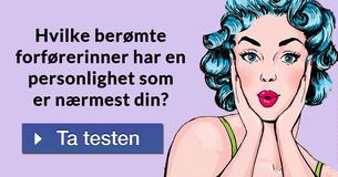Hvilke berømte forførerinner har en personlighet som er nærmest din?