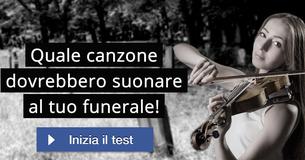Quale canzone dovrebbero suonare al tuo funerale!