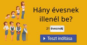 Hány évesnek illenél be?