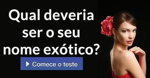 Qual deveria ser o seu nome exótico?