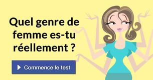 Quel genre de femme es-tu réellement ?