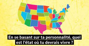 En se basant sur ta personnalité, quel est l'état où tu devrais vivre ?