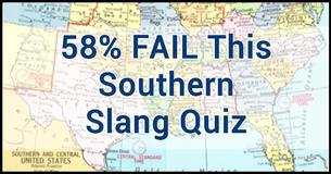 58% FAIL This Southern Slang Quiz. Can You Pass?