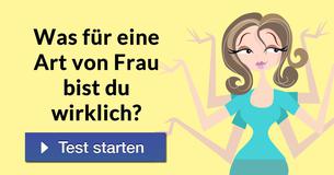 Was für eine Art von Frau bist Du wirklich?