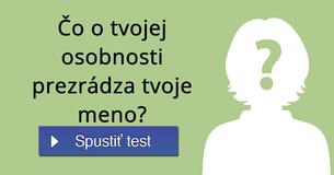 Čo o tvojej osobnosti prezrádza tvoje meno?
