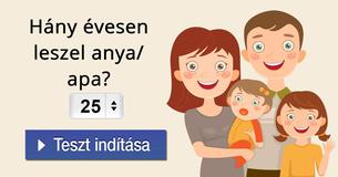 Hány évesen leszel anya/ apa?  