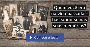 Quem você era na vida passada – baseando-se nas suas memórias?