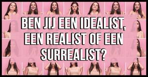 Ben je een idealist, realist of surrealist?