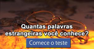 Quantas palavras estrangeiras você conhece?