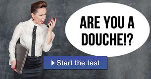 Are you a douche!?