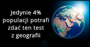 Tylko 4% ludzi potrafi zdać ten test geograficzny!