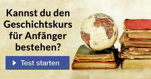 Kannst du den Geschichtskurs für Anfänger bestehen?
