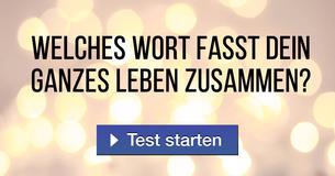 Welches Wort fasst dein ganzes Leben zusammen?