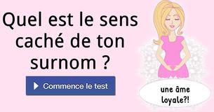 Quel est le sens caché de ton surnom ?