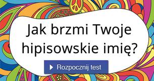 Jak brzmi Twoje hipisowskie imię?