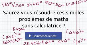 Saurez-vous résoudre ces simples problèmes de maths sans calculatrice ?