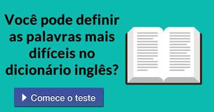 Você pode definir as palavras mais difíceis no dicionário inglês?