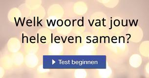 Welk woord vat jouw hele leven samen? 