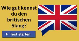 Wie gut kennst Du den britischen Slang?