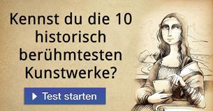 Kennst du die 10 historisch berühmtesten Kunstwerke?