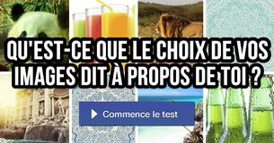 Qu'est-ce que le choix de vos images dit à propos de toi ?