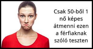 50 nőből csak 1 megy át ezen a férfiaknak szóló teszten