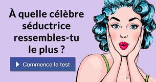 À quelle célèbre séductrice ressembles-tu le plus ?