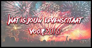 Wat is jouw levenscitaat voor 2018?