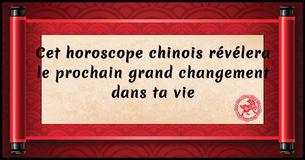 Cet horoscope chinois révélera le prochain grand changement dans ta vie