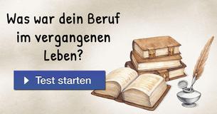Was war dein Beruf im vergangenen Leben?