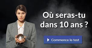 Où seras-tu dans 10 ans ?